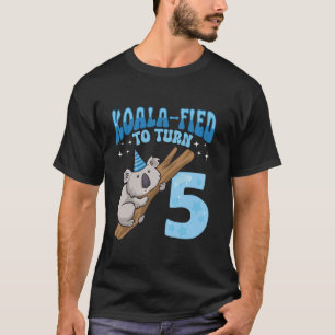 Koala-Fied To Turn 5 Years Old 5th Birthday Party T-Shirt