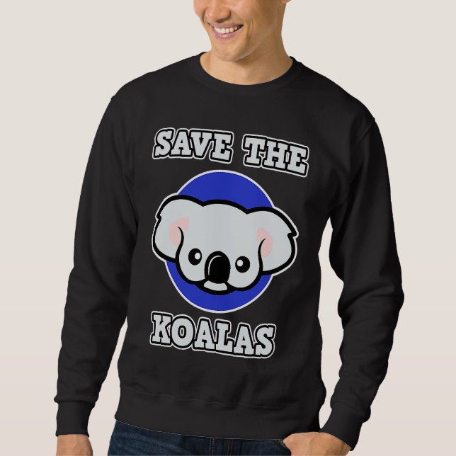 Koala for Men and Women  Save the Koalas Sweatshirt (Front)