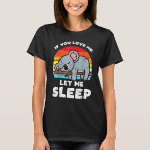 Koala If You Love Let Me Sleep Retro Bear Animal T-Shirt