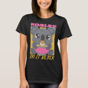 Koala Koalas Do It Better T-Shirt