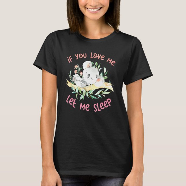Koala Let Me Sleep Koala Tee Koala (Front)