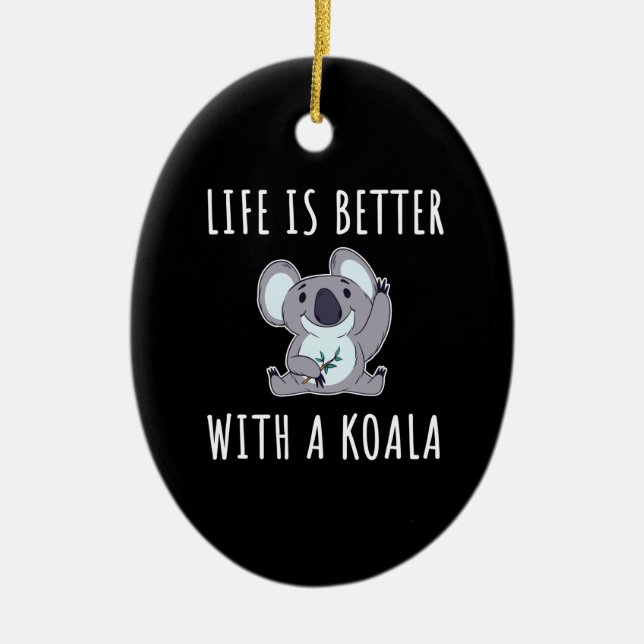 Koala - Life Is Better With A Koala Ceramic Ornament (Front)