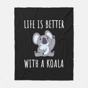 Koala - Life Is Better With A Koala Fleece Blanket