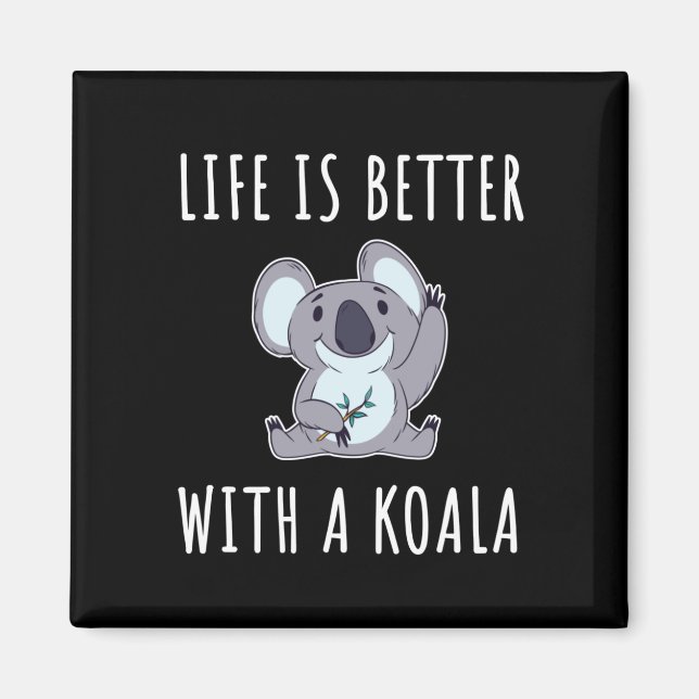 Koala - Life Is Better With A Koala  Magnet (Front)