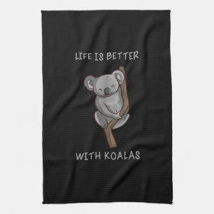 Koala - Life Is Better With Koalas Tea Towel