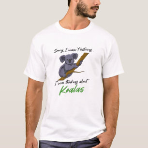 Koala Nature Wildlife Funny Saying Koala Bear T-Shirt