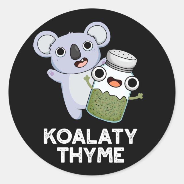 Koala-ty Thyme Funny Koala Thyme Pun Dark BG Classic Round Sticker (Front)