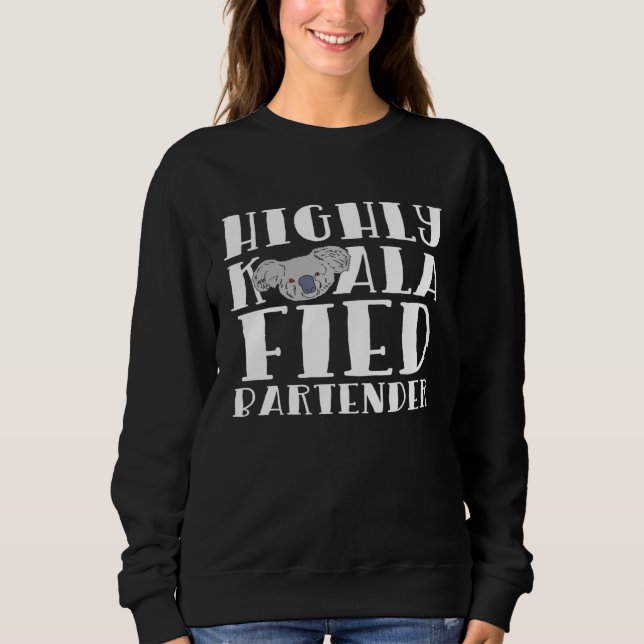 Koalafied Bartender Koala Bear Lover Bartending Sweatshirt (Front)