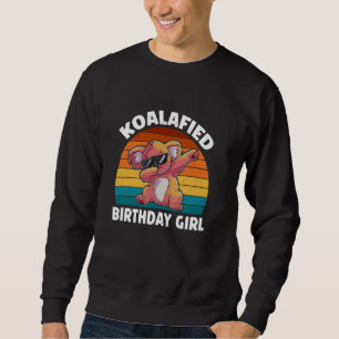 Koalafied Birthday Girl Funny Koala Lover Sweatshirt