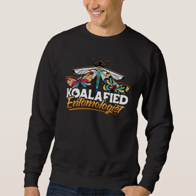 Koalafied Entomologist Apparel Entomology for Wome Sweatshirt (Front)