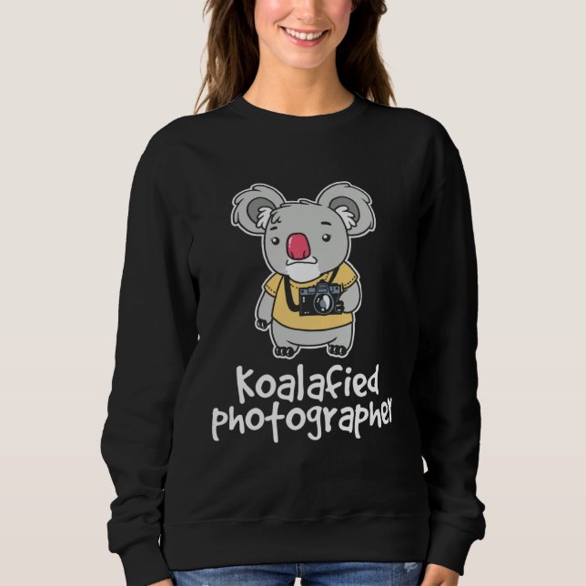 Koalafied Photographer Koala Bear Animal  Photogra Sweatshirt (Front)