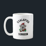 Koalafied Surgeon Coffee Mug<br><div class="desc">Funny quote " Koalafied Surgeon " is a perfect gift idea for mum,  dad,  father,  mother,  coworker</div>