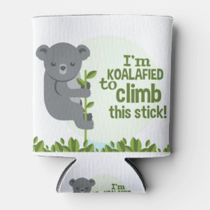 Koalafied to climb this stick, Funny Cool Koala Can Cooler