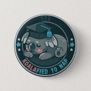 Koalafied to Nap 6 Cm Round Badge