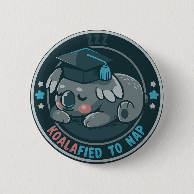 Koalafied to Nap 6 Cm Round Badge (Front)