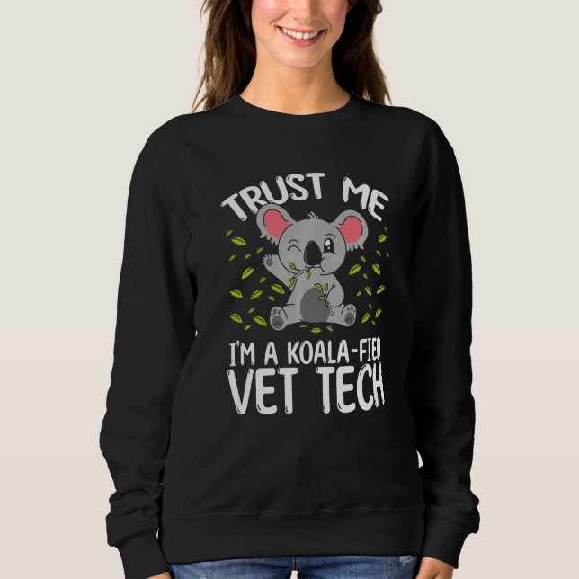 Koalafied Veterinary Tech Veterinarian Koala Vet T Sweatshirt (Front)