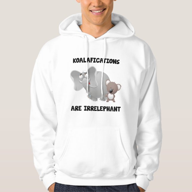 Koalifications Are Irrelephant Hoodie (Front)