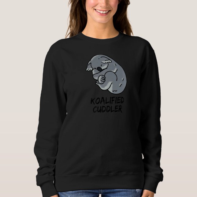 Koalified Cuddler  Funny Cuddly Cuddle Koala Pun L Sweatshirt (Front)