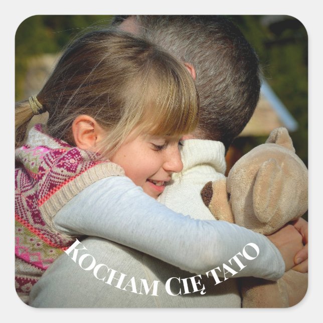 Kocham Cię tato I love you dad in Polish Photo Square Sticker (Front)