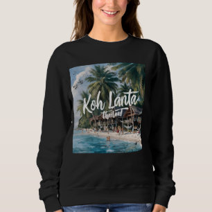 Koh Lanta, Thailand Sweatshirt