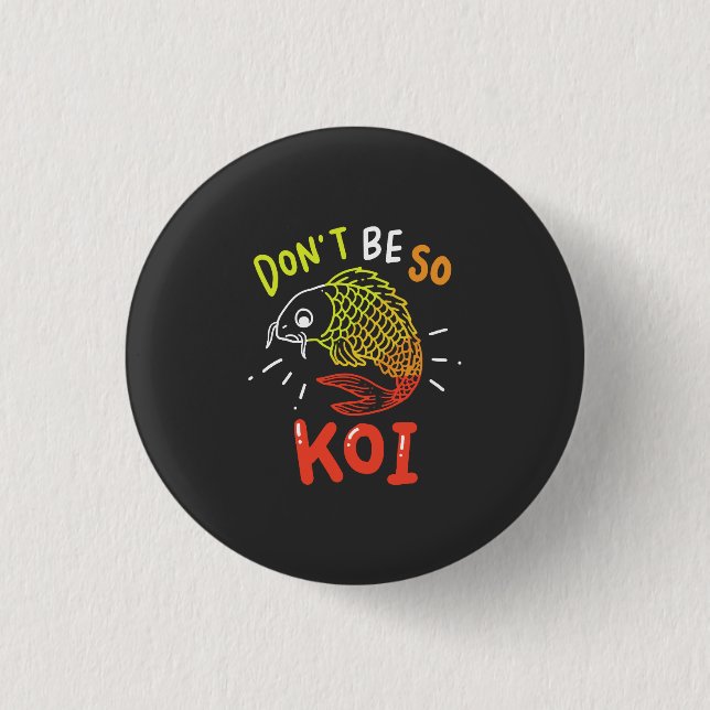 Koi Fish - Don't Be So Koi 3 Cm Round Badge (Front)