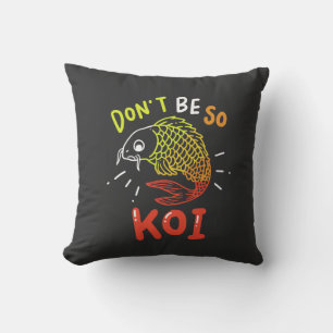 Koi Fish - Don't Be So Koi Cushion