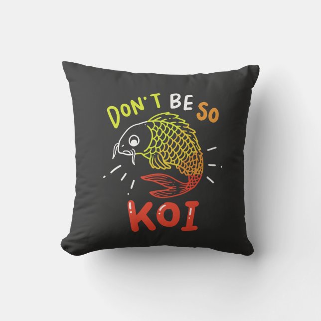 Koi Fish - Don't Be So Koi Cushion (Front)