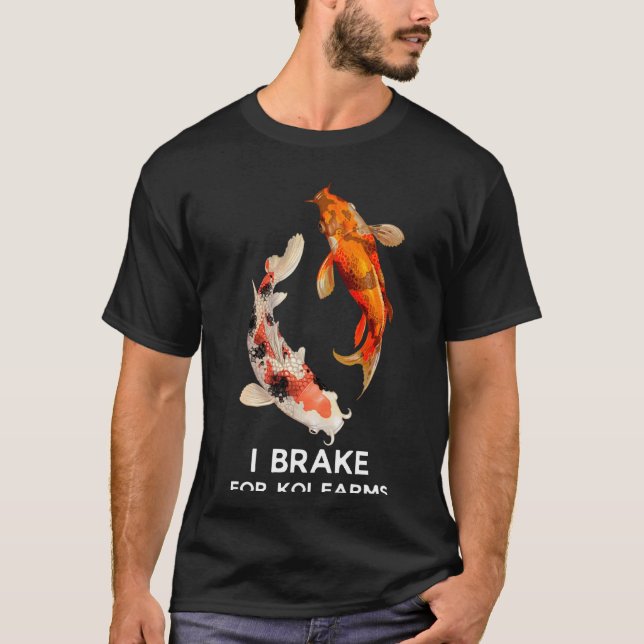Koi Fish I Brake for Koi Farms Tee (Front)