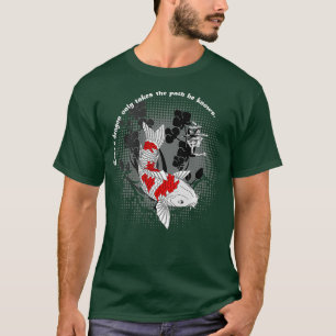 Koi Fish Shirt - Even a dragon only takes the he