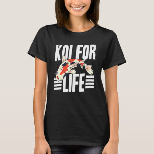 Koi For Life Japanese Koi Carp Nishikigoi Asian Fi T-Shirt