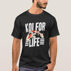 Koi For Life Japanese Koi Carp Nishikigoi Asian Fi T-Shirt