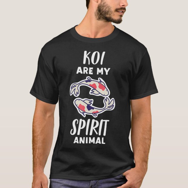 Kois Are My Spirit Animal  Funny Koi Fish Lover T-Shirt (Front)