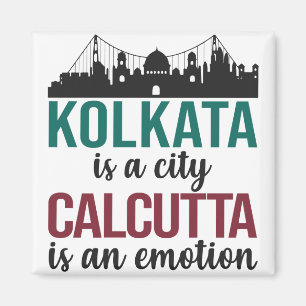 Kolkata is a city Calcutta is an emotion bengali Magnet