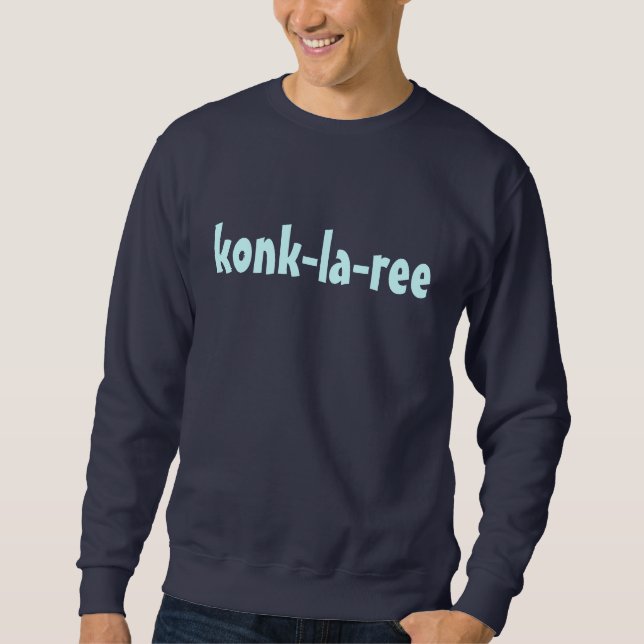 konk-la-ree sweatshirt (Front)