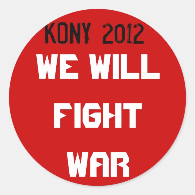 Kony 2012 - We will fight war Classic Round Sticker (Front)