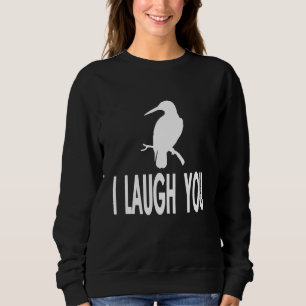 Kookaburra Quote for Australien Bird Fan and Birde Sweatshirt