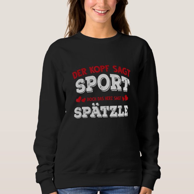 Kopf Sagt Sport Heart Spätzle Schwabe Swabian Stut Sweatshirt (Front)