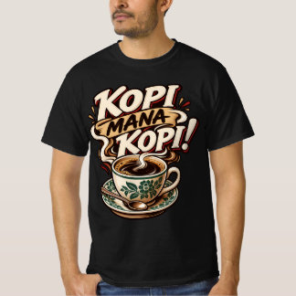Kopi mana kopi T-Shirt