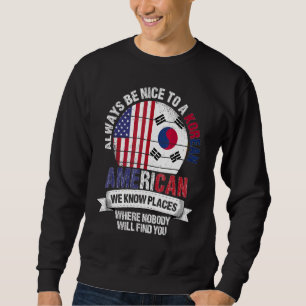 Korean American We Know Places Where South Korea F Sweatshirt