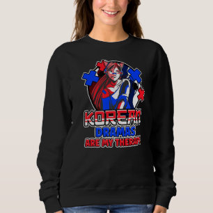 Korean Dramas Are My Therapy K Drama K Pop 1 Sweatshirt