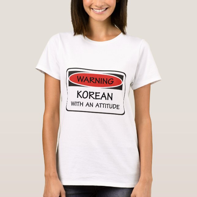 Korean With An Attitude T-Shirt (Front)