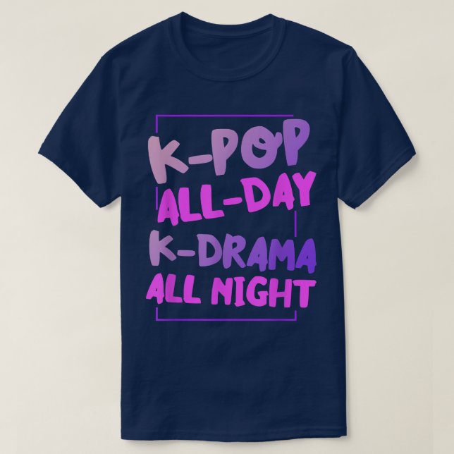 KPop All Day KDrama All Night Chill Korean Drama L T-Shirt (Design Front)