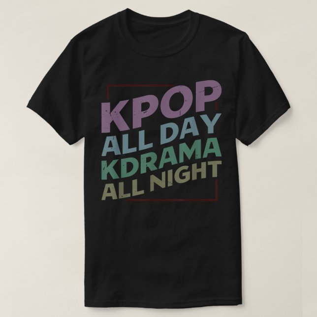 KPop All Day KDrama All NightKPOP 524 T-Shirt (Design Front)