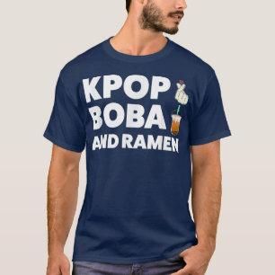 Kpop boba and ramen K-pop girl  T-Shirt