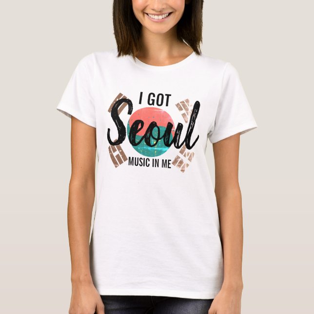 KPOP Inspired I Got Seoul Music In Me Shirt (Front)
