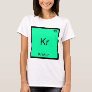 Kr - Kraken Funny Chemistry Element Symbol T-Shirt