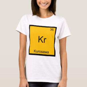 Kr - Kurosawa Funny Chemistry Element Symbol Tee
