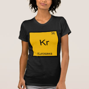 Kr - Kurosawa Funny Chemistry Element Symbol Tee