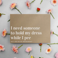 Kraft Hold My Dress Funny Bridesmaid Proposal