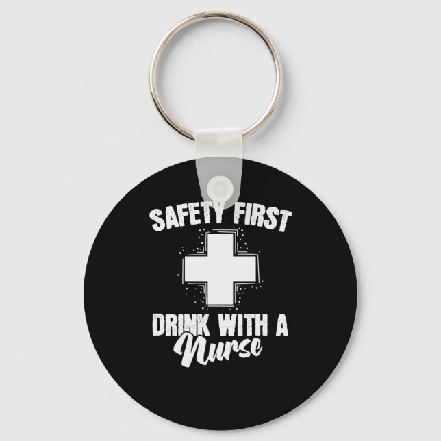 Krankenschwester Safety First Drink with a Nurse Key Ring (Front)